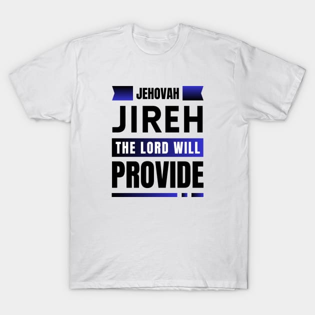 Jehovah Jireh The Lord Will Provide | Christian T-Shirt by All Things Gospel